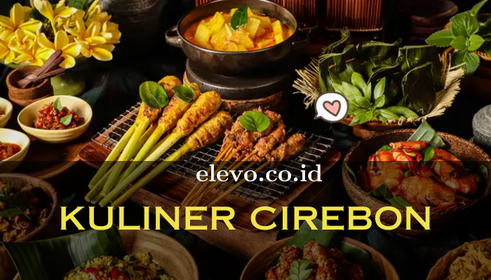 Kuliner Cirebon Yang Wajib Kalian List Saat Ke Cirebon