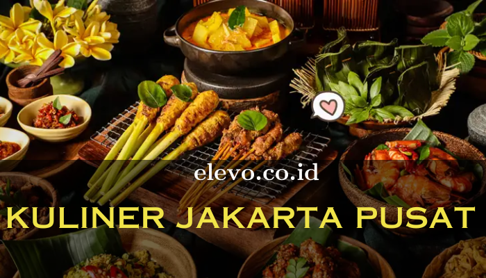 Restoran Lezat di Jakarta Pusat Yang Patut Untuk Dicoba