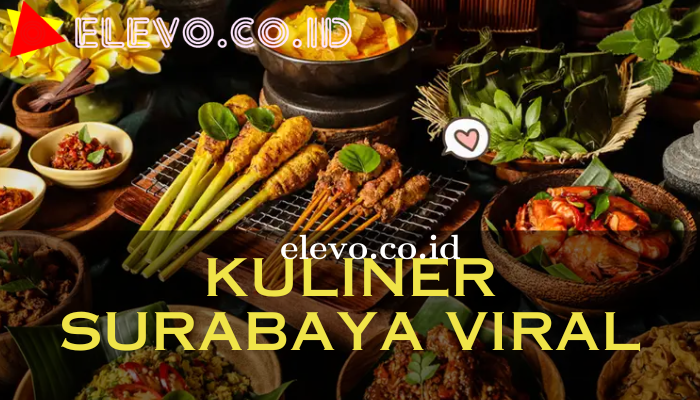 Kuliner Surabaya Viral Yang Bisa Kamu Kunjungi Dan Coba