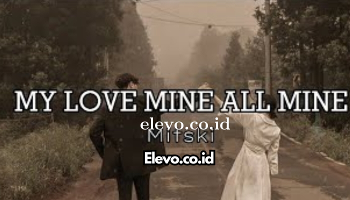 Makna Lirik Lagu My Love Mine All Mine Karya Mitski