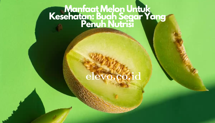 Manfaat_Buah_Melon_Untuk_Kesehatan.png