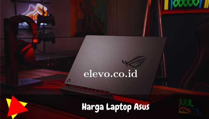 Harga Laptop Asus ROG dan Kondisi Untuk Setiap Harganya!