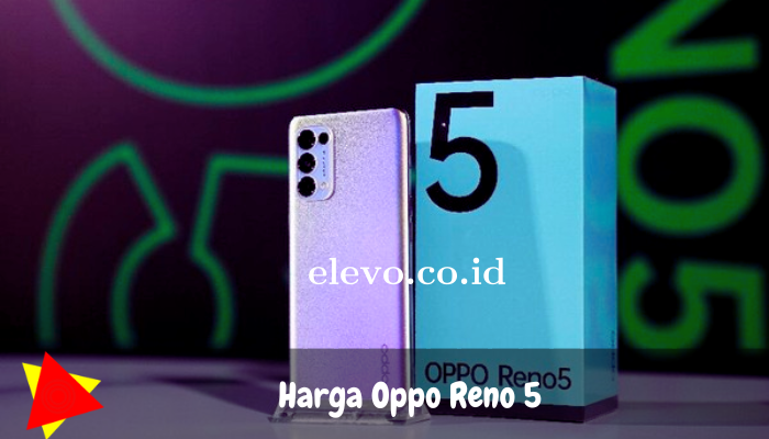 Penjelasan, Spesifikasi dan Harga Oppo Reno 5 Untuk Anda Jika Ingin Membeli HP ini!