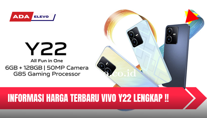 Mengenal Harga Smartphone VIVO Y22 Terbaru Lengkap Beserta Spesifikasinya