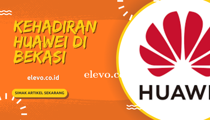 Kehadiran Huawei di Kota Bekasi