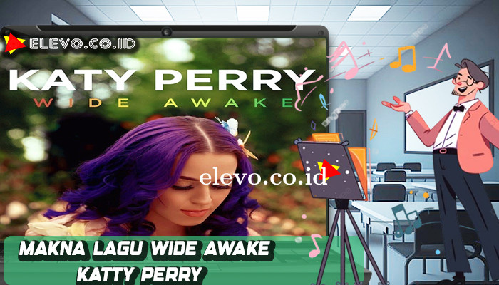 Makna Lagu Wide Awake Katty Perry