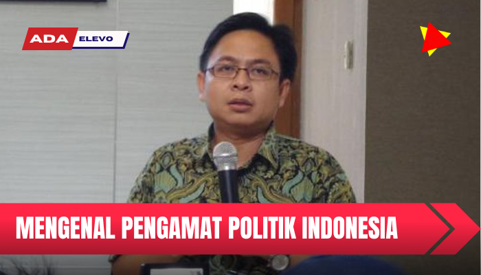 Mengenal Pengamat Politik Indonesia yang Wajib di Ketahui Oleh Masyarakat Nusantara