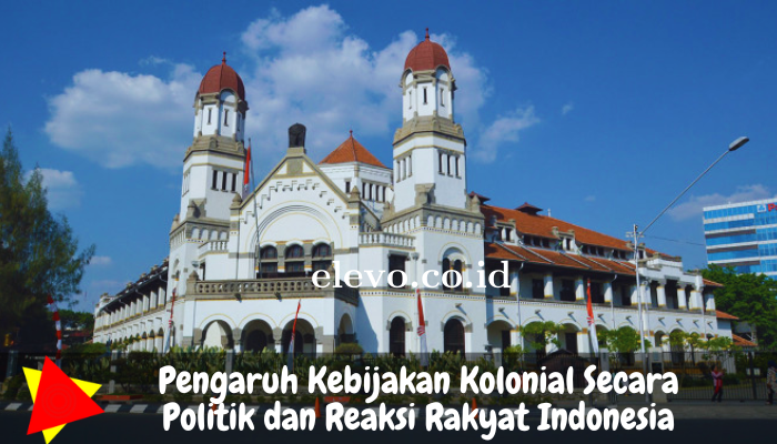 pengaruh-kebijakan-kolonial-secara-politik-terlihat-dari-reaksi-rakyat-indonesia-dalam-bentuk.png