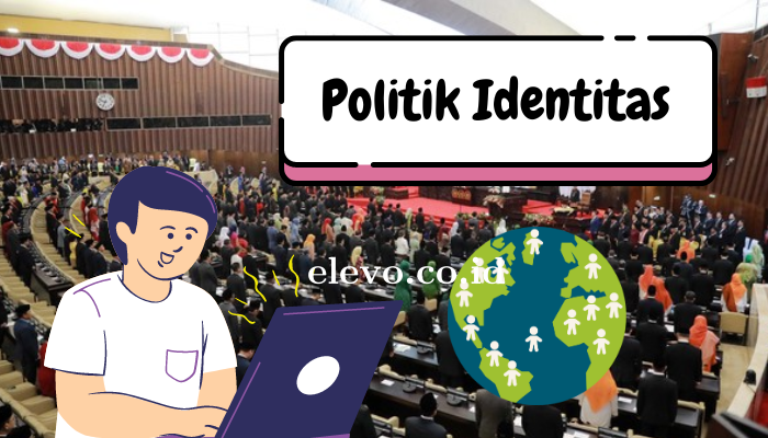 Mengenal Istilah Politik Identitas di Indonesia