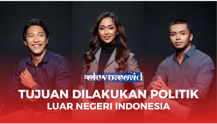 Pahami Tujuan Indonesia Melakukan Politik Luar Negeri Beserta Maknanya